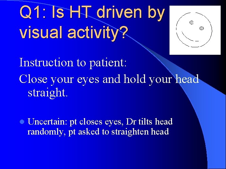 Q 1: Is HT driven by visual activity? Instruction to patient: Close your eyes