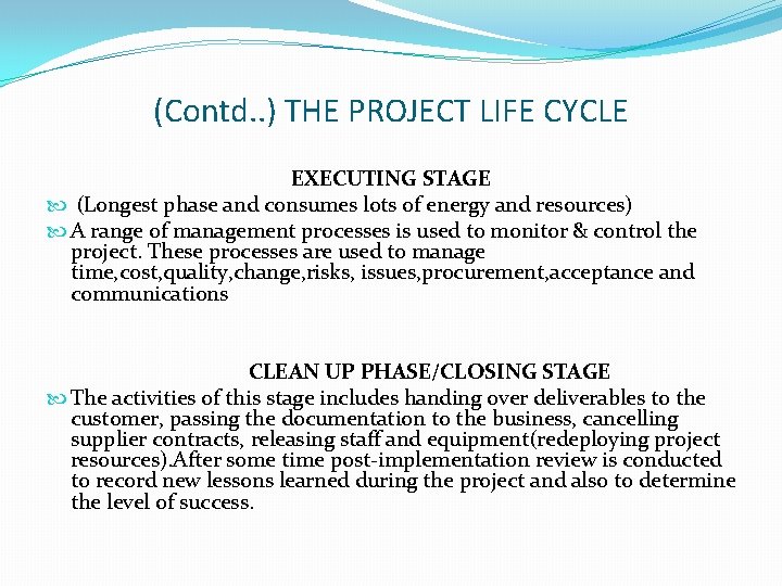 (Contd. . ) THE PROJECT LIFE CYCLE EXECUTING STAGE (Longest phase and consumes lots (Contd. . ) THE PROJECT LIFE CYCLE EXECUTING STAGE (Longest phase and consumes lots