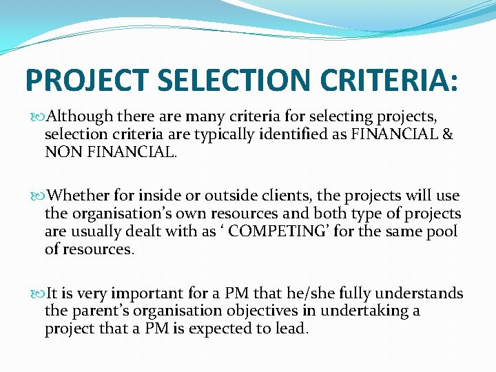 PROJECT SELECTION CRITERIA: Although there are many criteria for selecting projects, selection criteria are PROJECT SELECTION CRITERIA: Although there are many criteria for selecting projects, selection criteria are