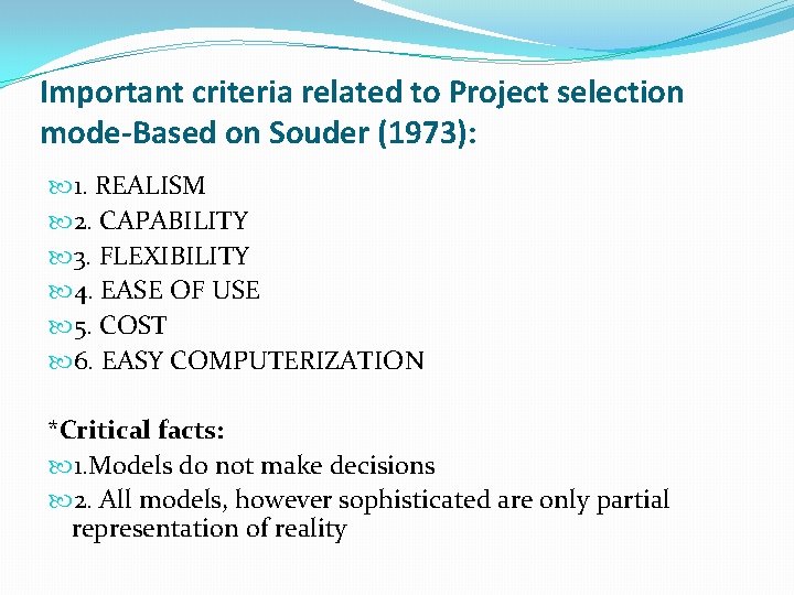 Important criteria related to Project selection mode-Based on Souder (1973): 1. REALISM 2. CAPABILITY Important criteria related to Project selection mode-Based on Souder (1973): 1. REALISM 2. CAPABILITY