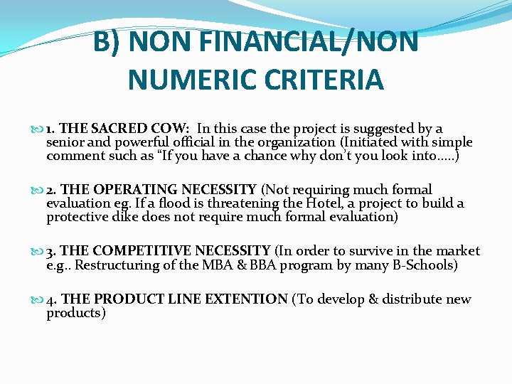 B) NON FINANCIAL/NON NUMERIC CRITERIA 1. THE SACRED COW: In this case the project B) NON FINANCIAL/NON NUMERIC CRITERIA 1. THE SACRED COW: In this case the project