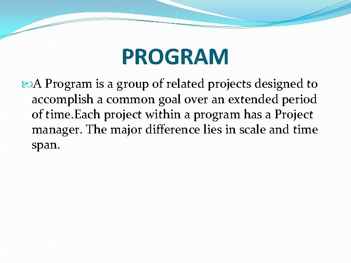 PROGRAM A Program is a group of related projects designed to accomplish a common PROGRAM A Program is a group of related projects designed to accomplish a common