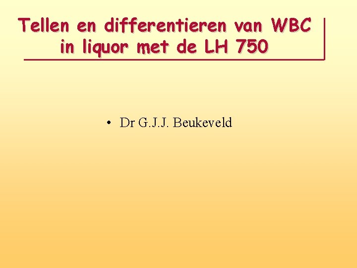 Tellen en differentieren van WBC in liquor met de LH 750 • Dr G.