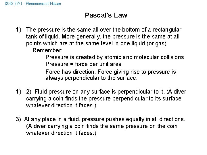 ISNS 3371 - Phenomena of Nature Pascal's Law 1) The pressure is the same