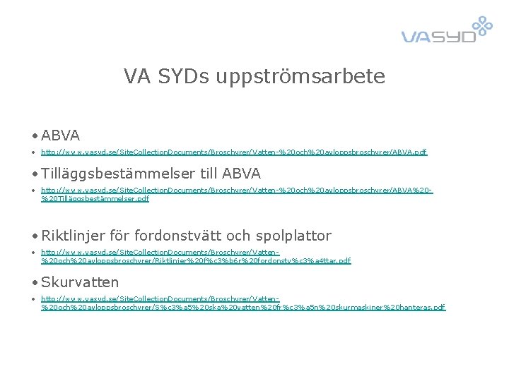 VA SYDs uppströmsarbete • ABVA • http: //www. vasyd. se/Site. Collection. Documents/Broschyrer/Vatten-%20 och%20 avloppsbroschyrer/ABVA.