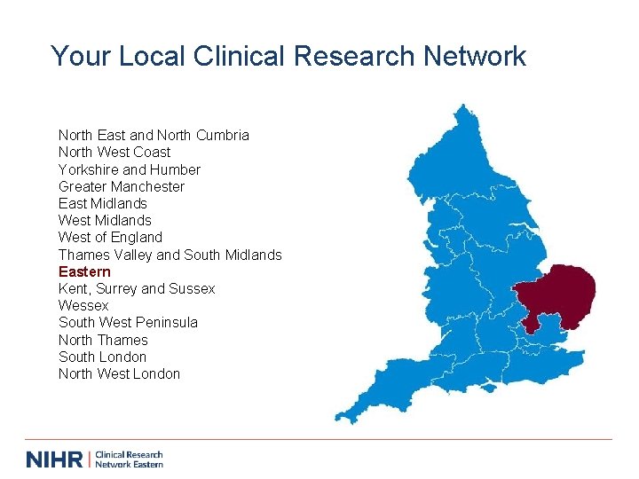 Your Local Clinical Research Network North East and North Cumbria North West Coast Yorkshire