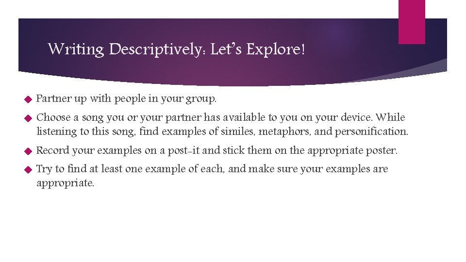 Writing Descriptively: Let’s Explore! Partner up with people in your group. Choose a song