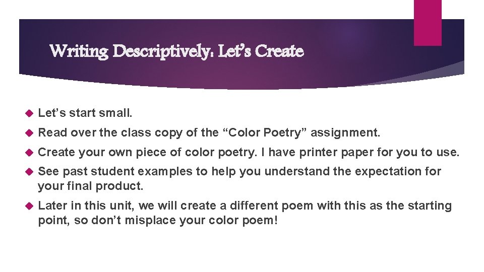 Writing Descriptively: Let’s Create Let’s start small. Read over the class copy of the