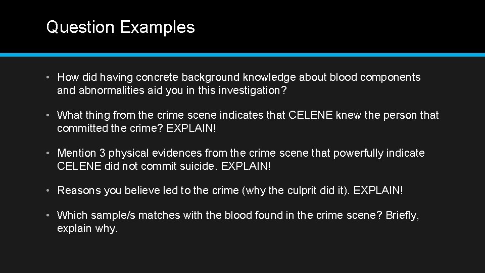 Question Examples • How did having concrete background knowledge about blood components and abnormalities