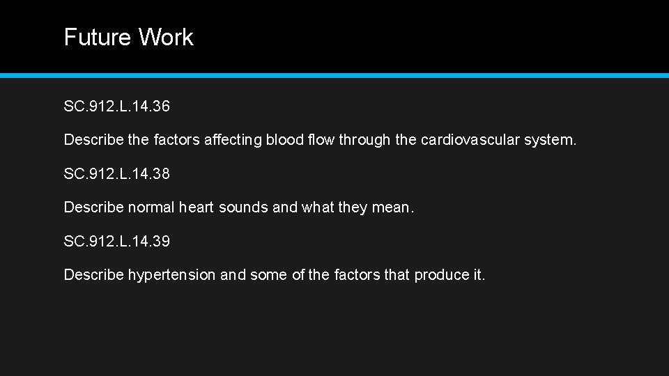 Future Work SC. 912. L. 14. 36 Describe the factors affecting blood flow through