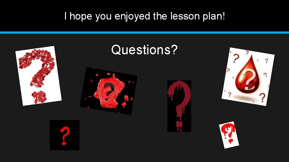 I hope you enjoyed the lesson plan! Questions? 