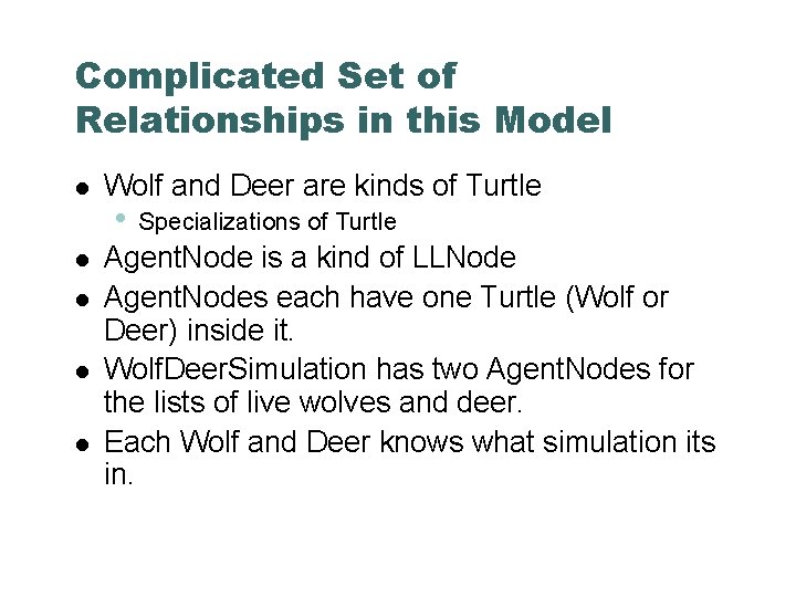 Complicated Set of Relationships in this Model Wolf and Deer are kinds of Turtle