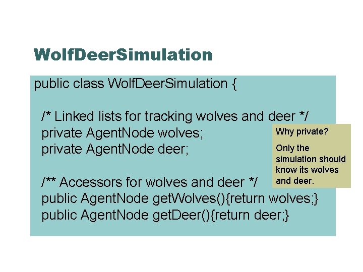 Wolf. Deer. Simulation public class Wolf. Deer. Simulation { /* Linked lists for tracking