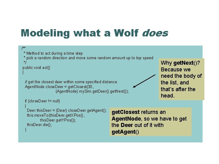 Modeling what a Wolf does /** * Method to act during a time step