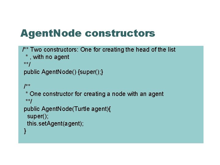 Agent. Node constructors /** Two constructors: One for creating the head of the list