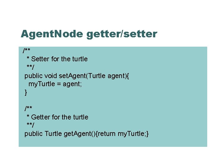 Agent. Node getter/setter /** * Setter for the turtle **/ public void set. Agent(Turtle