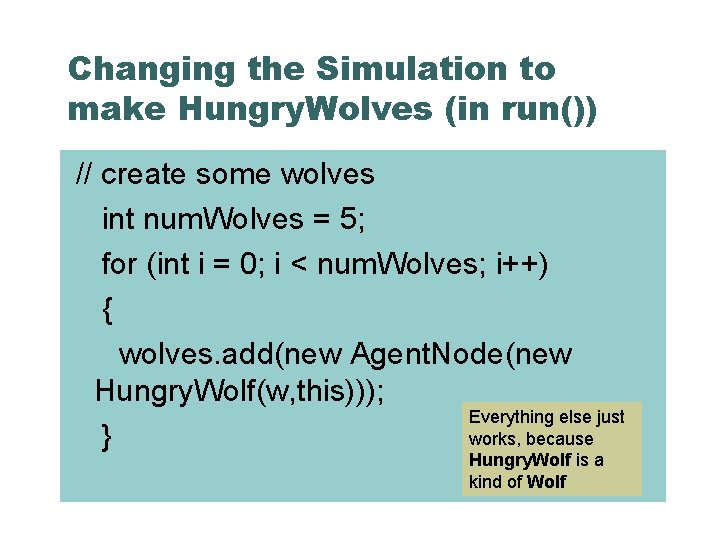 Changing the Simulation to make Hungry. Wolves (in run()) // create some wolves int