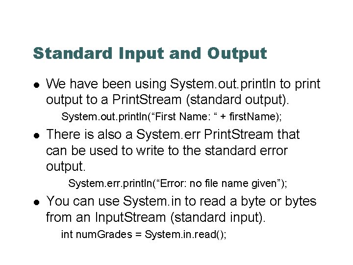 Standard Input and Output We have been using System. out. println to print output