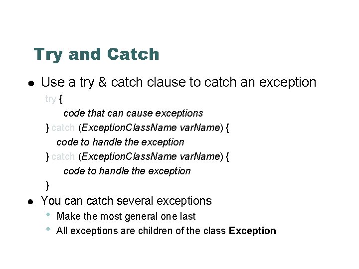 Try and Catch Use a try & catch clause to catch an exception try