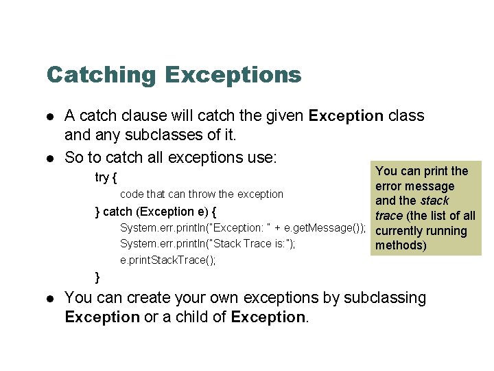 Catching Exceptions A catch clause will catch the given Exception class and any subclasses