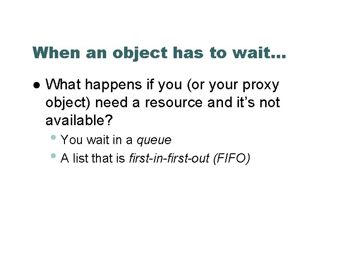 When an object has to wait… What happens if you (or your proxy object)