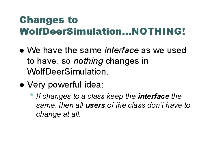 Changes to Wolf. Deer. Simulation…NOTHING! We have the same interface as we used to