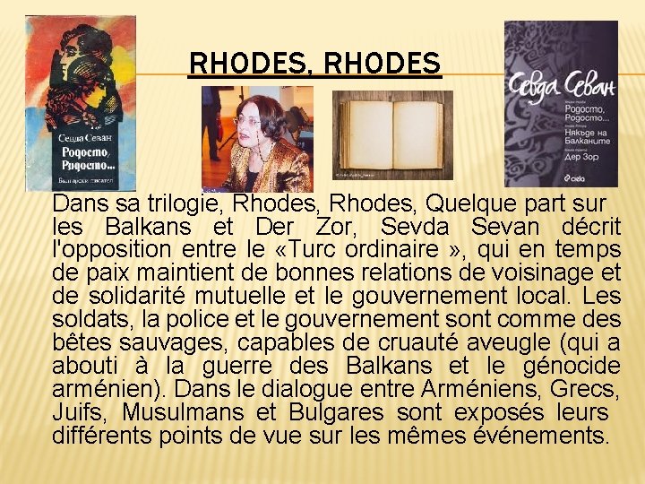 RHODES, RHODES Dans sa trilogie, Rhodes, Quelque part sur les Balkans et Der Zor,