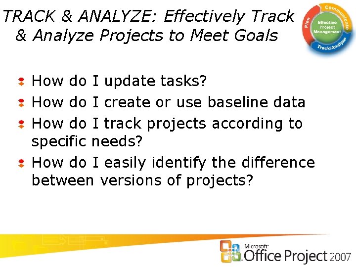 TRACK & ANALYZE: Effectively Track & Analyze Projects to Meet Goals How do I