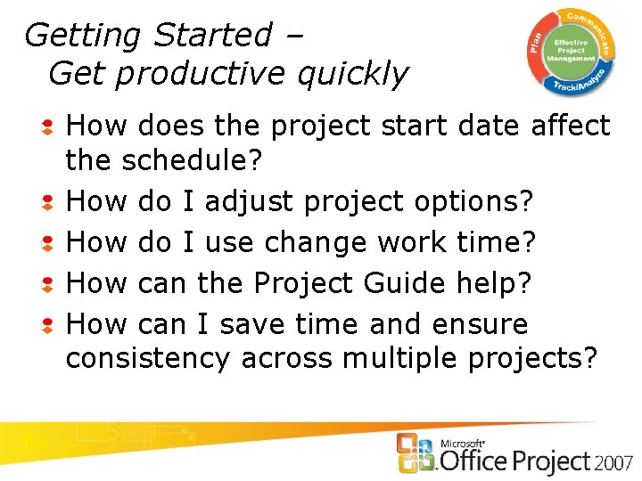 Getting Started – Get productive quickly How does the project start date affect the