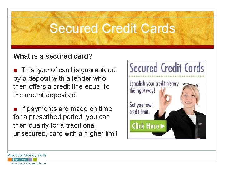 Secured Credit Cards What is a secured card? This type of card is guaranteed