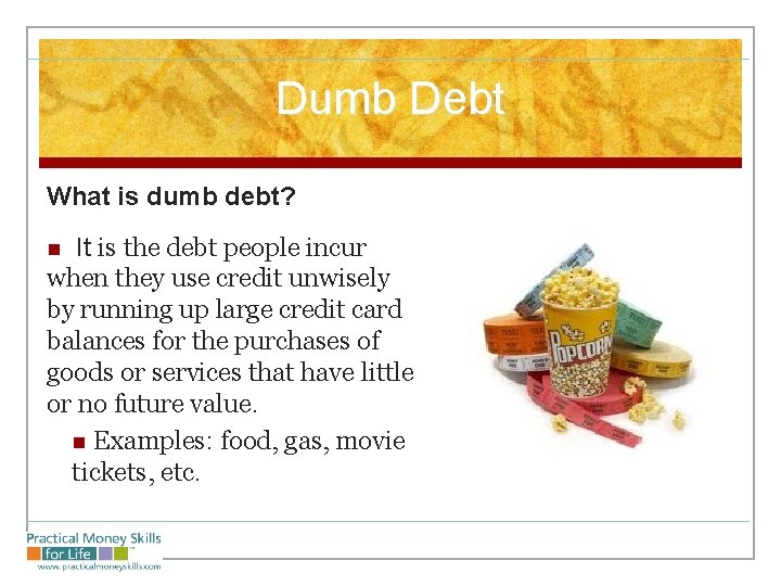 Dumb Debt What is dumb debt? It is the debt people incur when they