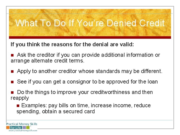 What To Do If You’re Denied Credit If you think the reasons for the