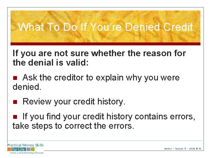 What To Do If You’re Denied Credit If you are not sure whether the