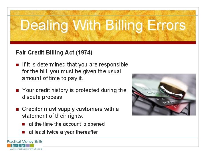 Dealing With Billing Errors Fair Credit Billing Act (1974) n If it is determined