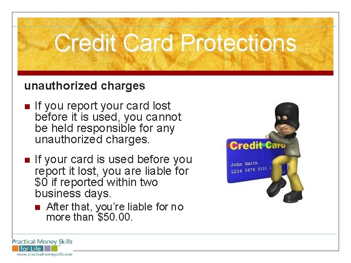 Credit Card Protections unauthorized charges n If you report your card lost before it