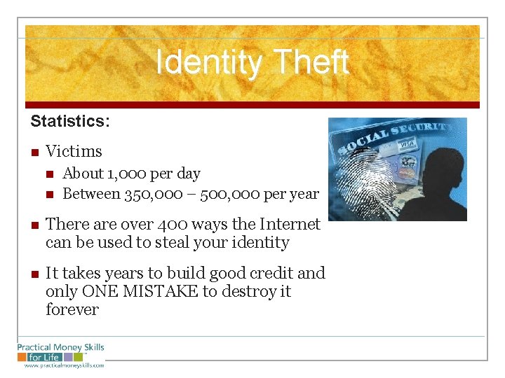 Identity Theft Statistics: n Victims n n About 1, 000 per day Between 350,