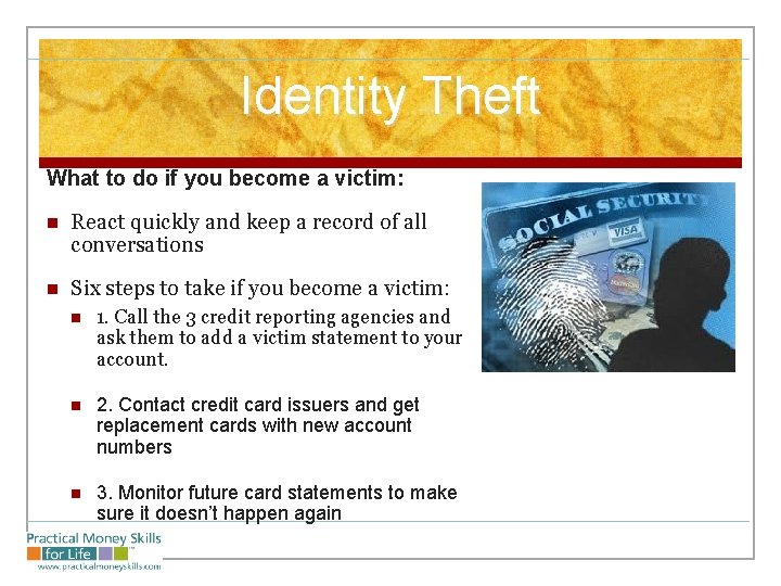 Identity Theft What to do if you become a victim: n React quickly and