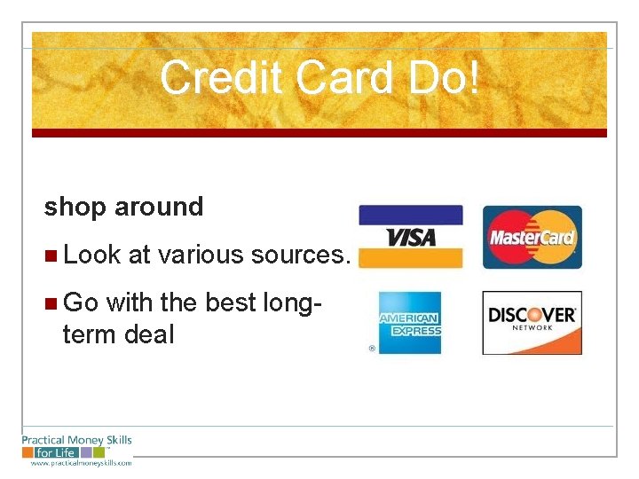 Credit Card Do! shop around n Look n Go at various sources. with the