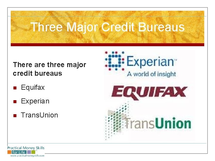 Three Major Credit Bureaus There are three major credit bureaus n Equifax n Experian