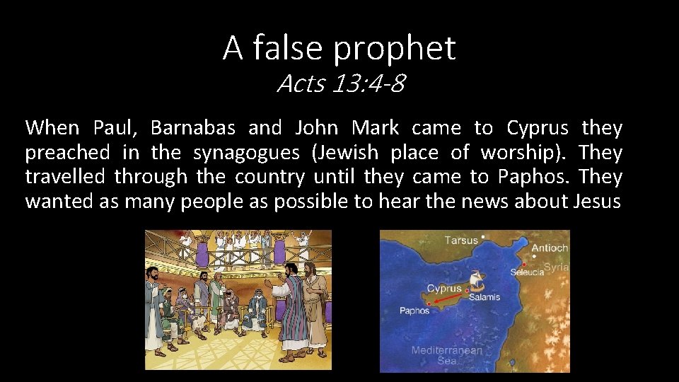 A false prophet Acts 13: 4 -8 When Paul, Barnabas and John Mark came