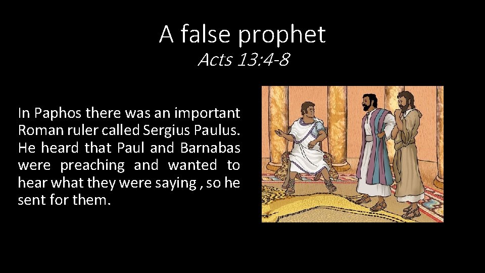 A false prophet Acts 13: 4 -8 In Paphos there was an important Roman