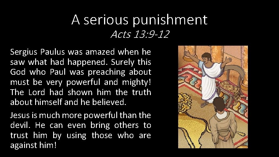 A serious punishment Acts 13: 9 -12 Sergius Paulus was amazed when he saw