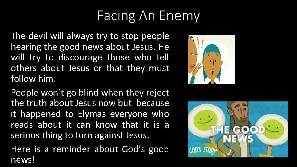 Facing An Enemy The devil will always try to stop people hearing the good