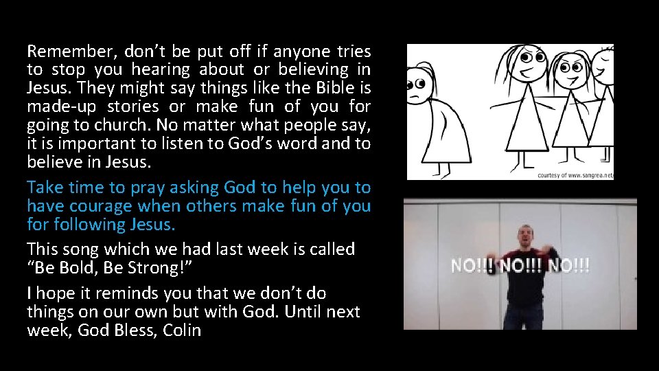 Remember, don’t be put off if anyone tries to stop you hearing about or