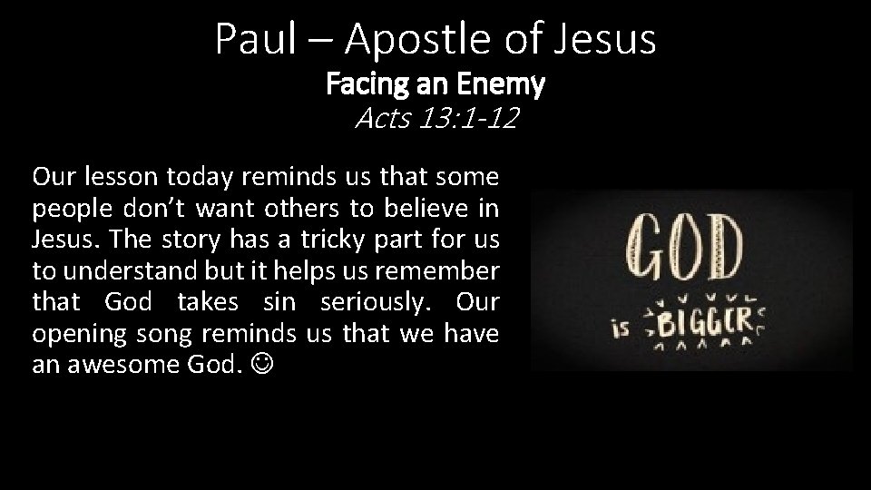 Paul – Apostle of Jesus Facing an Enemy Acts 13: 1 -12 Our lesson