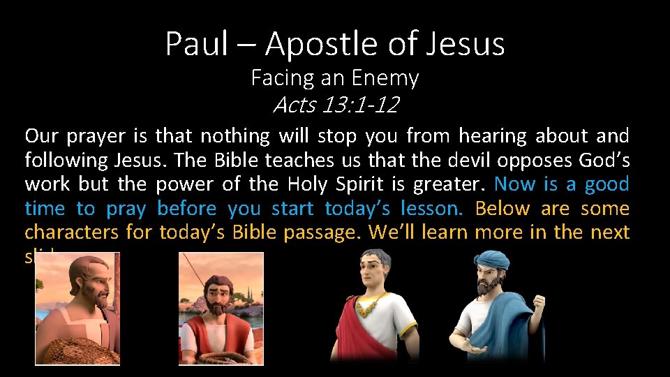 Paul – Apostle of Jesus Facing an Enemy Acts 13: 1 -12 Our prayer