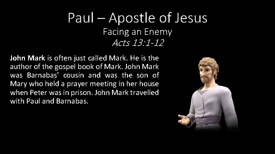 Paul – Apostle of Jesus Facing an Enemy Acts 13: 1 -12 John Mark