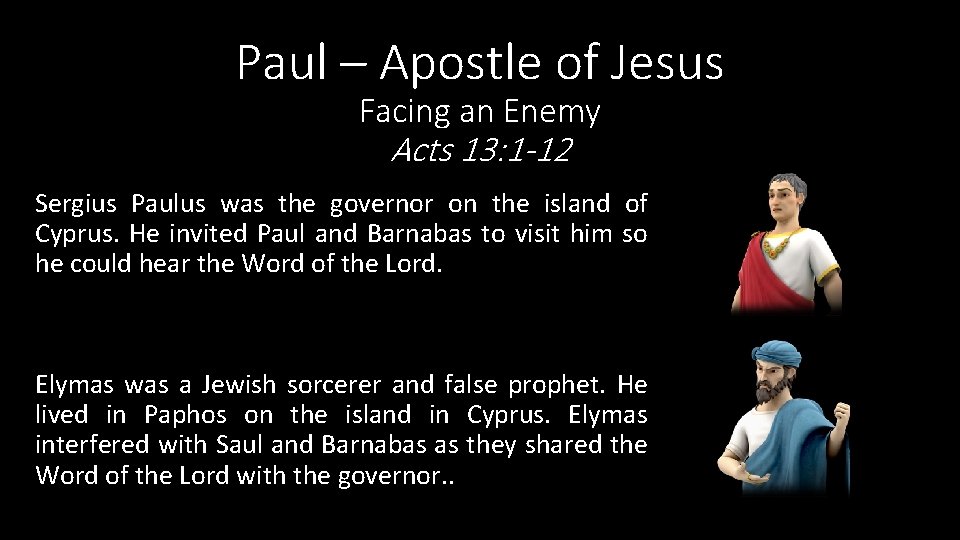 Paul – Apostle of Jesus Facing an Enemy Acts 13: 1 -12 Sergius Paulus