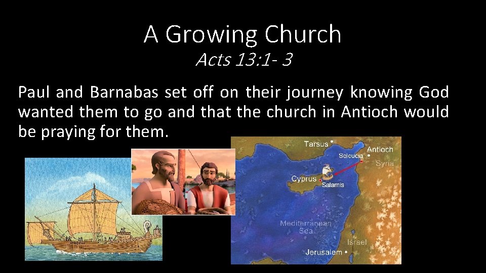 A Growing Church Acts 13: 1 - 3 Paul and Barnabas set off on