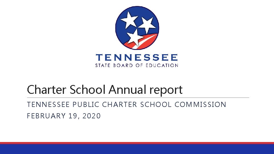 Charter School Annual report TENNESSEE PUBLIC CHARTER SCHOOL COMMISSION FEBRUARY 19, 2020 